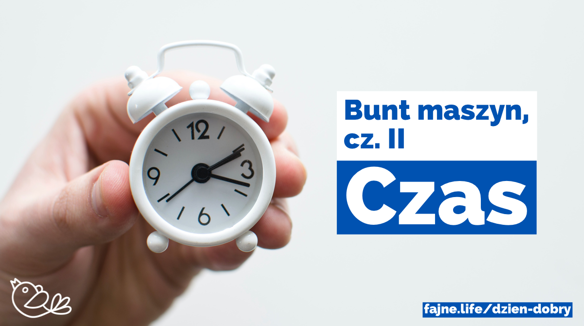 Bunt maszyn cz. II. Czas